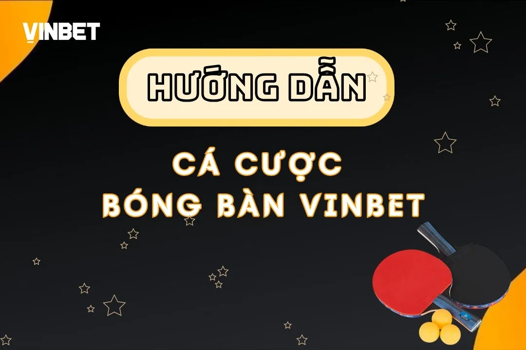 Bí quyết cá cược bóng bàn thắng lớn tại Vinbet