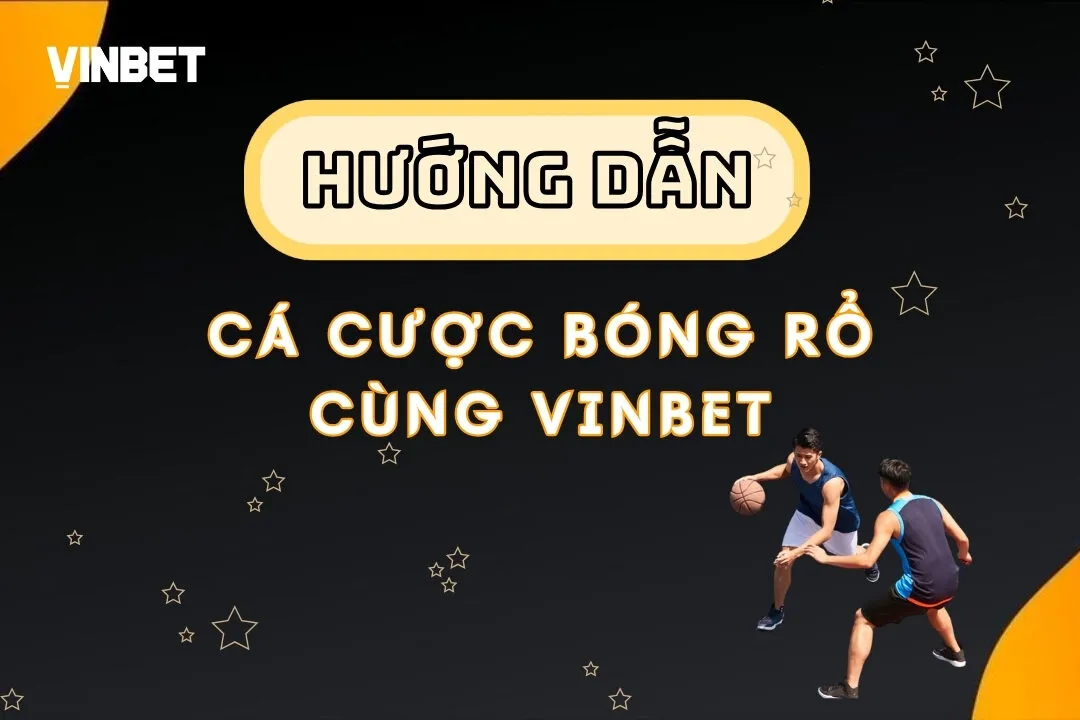 Hướng Dẫn Đặt Kèo Cá Cược Bóng Rổ Tại Vinbet Chi Tiết