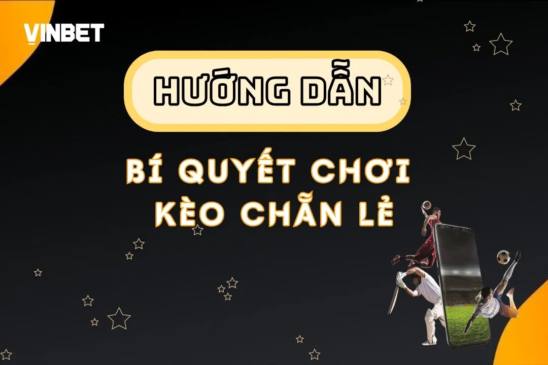 Kèo Chẵn Lẻ Vinbet - Cách Chơi Dễ Hiểu Cho Người Mới